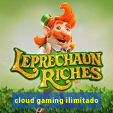 cloud gaming ilimitado